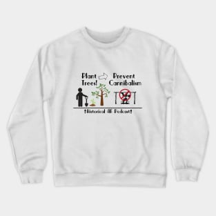 Plant Trees, Prevent Cannibalism Crewneck Sweatshirt